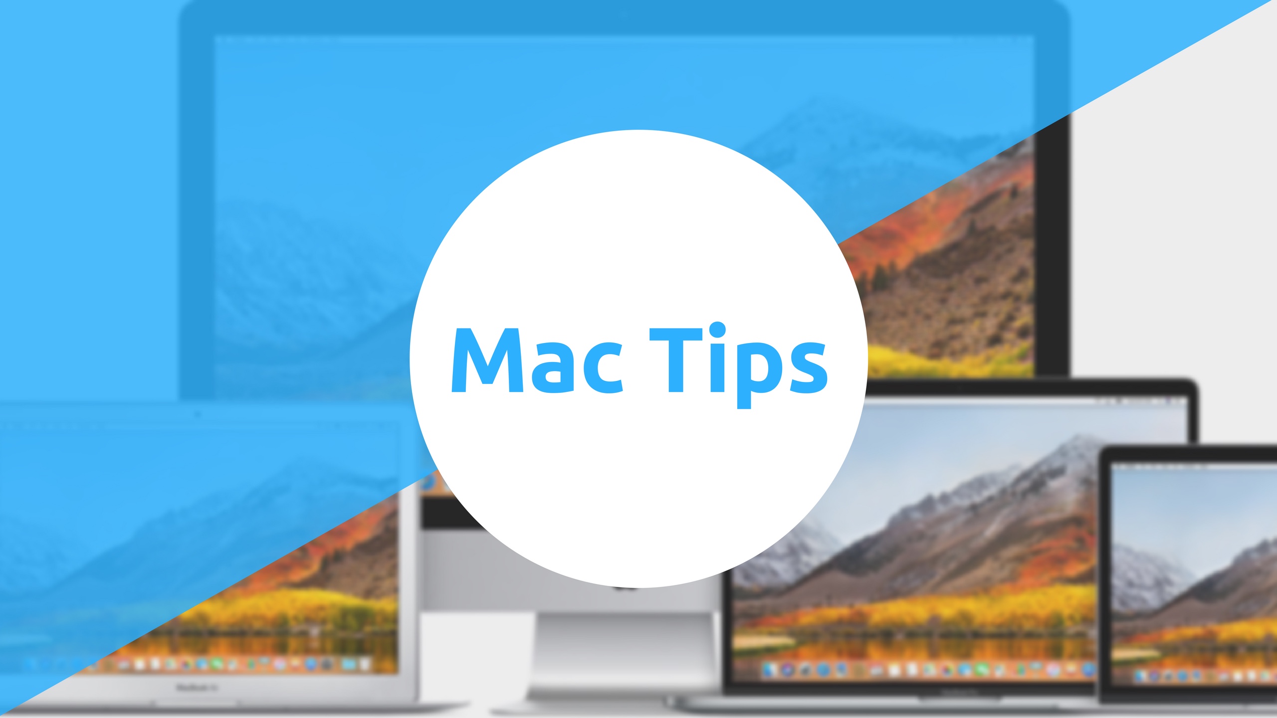 Top best tips to aid you in mastering your Mac